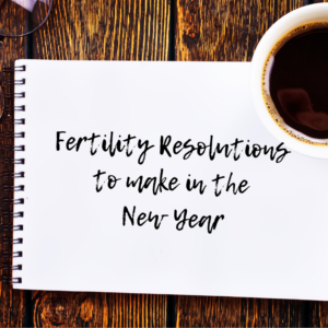 Fertility Resolutions to Make in 2019